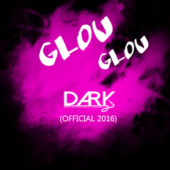 DARK - GLOU GLOU (OFFICIAL 2016 ) FREE DL
