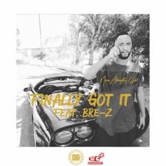 Finally Got It (Feat. Bre-Z)