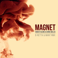 Hook N Sling & Chris Willis - Magnet [B-Retta & MAnt Remix]