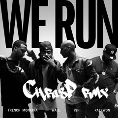 ISHi Ft. French Montana, Wale & Raekwon - We Run (ChrisP DNB Remix) MASTER
