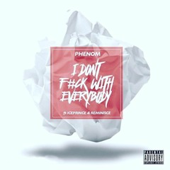 I Don't Fuck With Everybody (Feat. Iceprince x Reminisce)