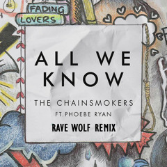 The Chainsmokers - All We Know ft. Phoebe Ryan (Rave Wolf Remix)[Free FLP]