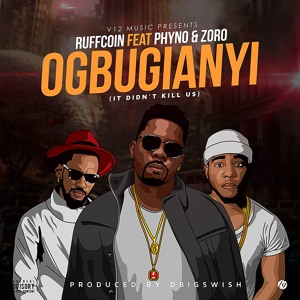 Ruffcoin - OGBUGIANYI ft Phyno, Zoro