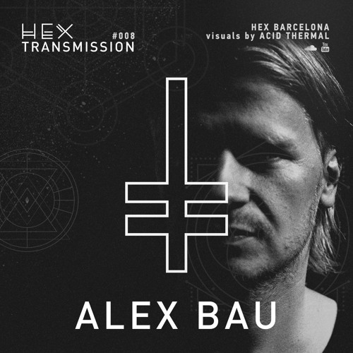 HEX Transmission #008 - Alex Bau