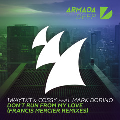 1WayTKT & Cossy feat. Mark Borino - Don't Run From My Love (Francis Mercier Sunset Mix)
