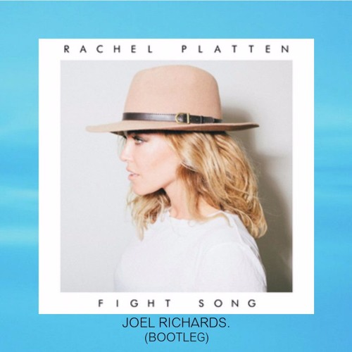 Rachel Platten - Fight Song (Joel Richards Bootleg)