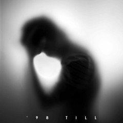 '98 Till (Prod. Riddle)