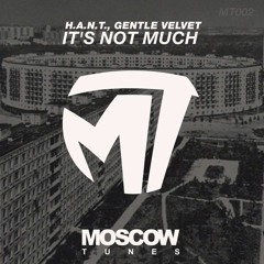 H.A.N.T., Gentle Velvet - It's Not Much [OUT NOW!]