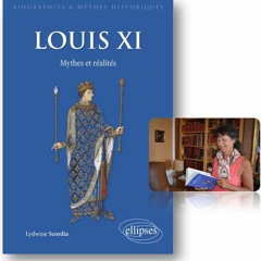 Louis XI: Mythes et Réalités