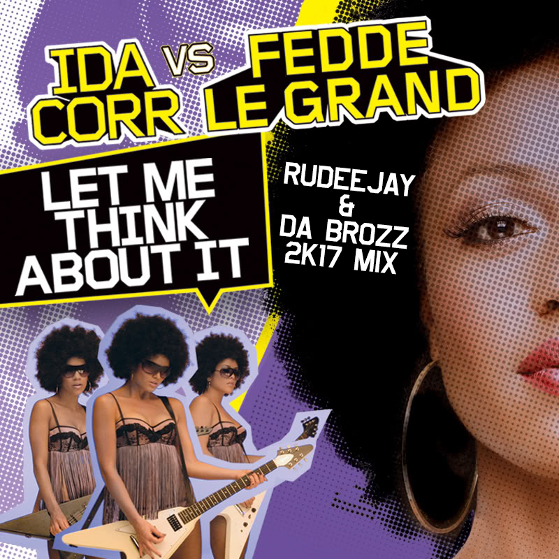 Ida Corr vs. Fedde Le Grand - Let Me Think About It (Rudeejay & Da Brozz 2K17 Mix)