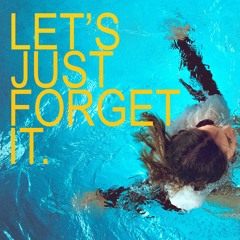 Let's Just Forget It