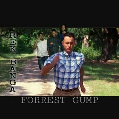Rek Banga - FORREST GUMP(MUSIC VIDEO ON YOUTUBE)