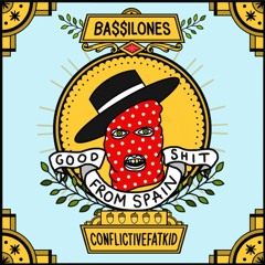 Ba$$ilones x Conflictivefatkid - Good Shit From Spain