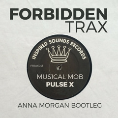 Musical Mob - Pulse X (Anna Morgan Bootleg)