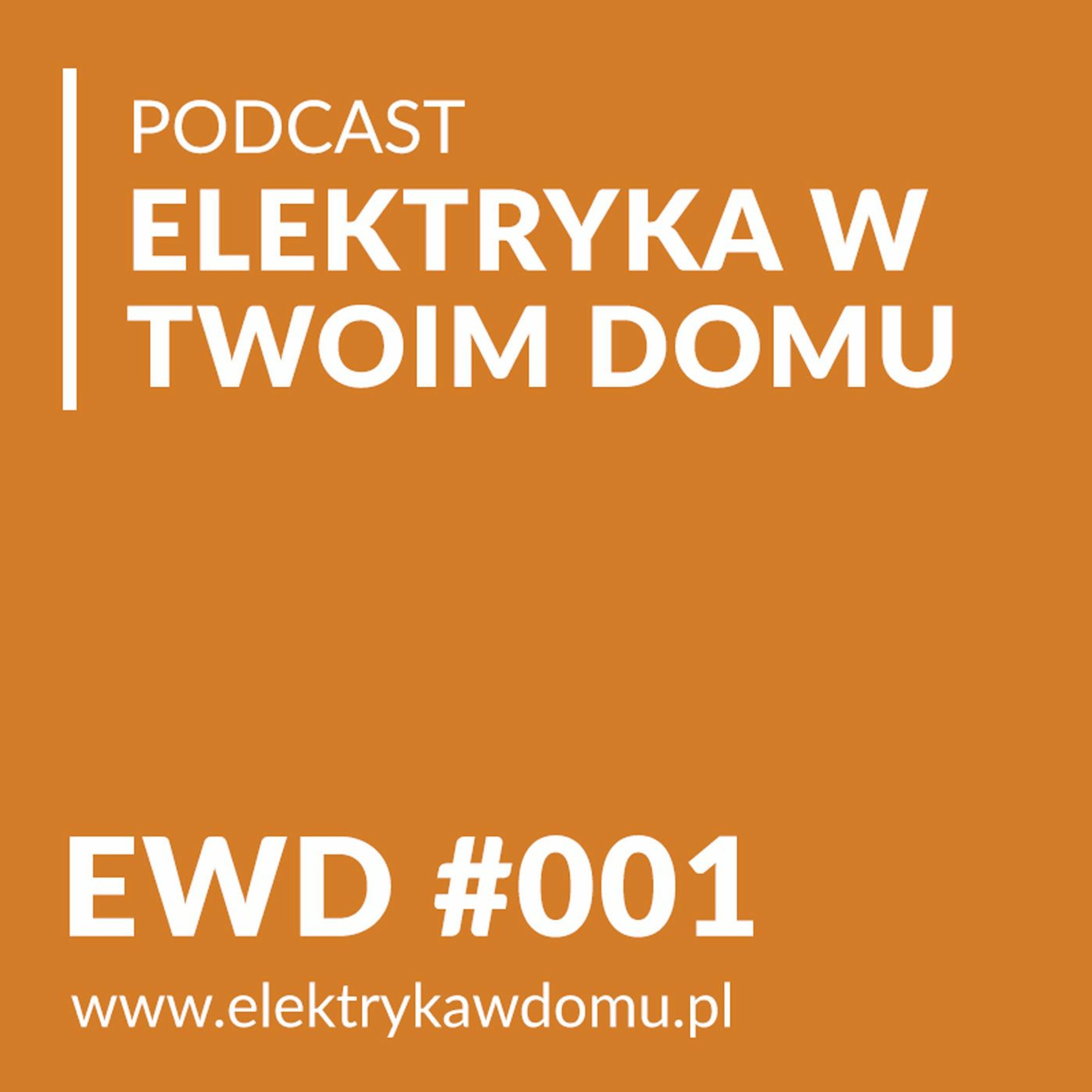 EWD#001 - Przywitanie i dlaczego nagrywam podcast „Elektryka w Twoim domu” episode artwork