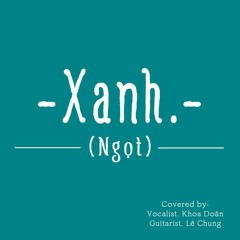 Xanh (Ngọt) - [Acoustic cover]