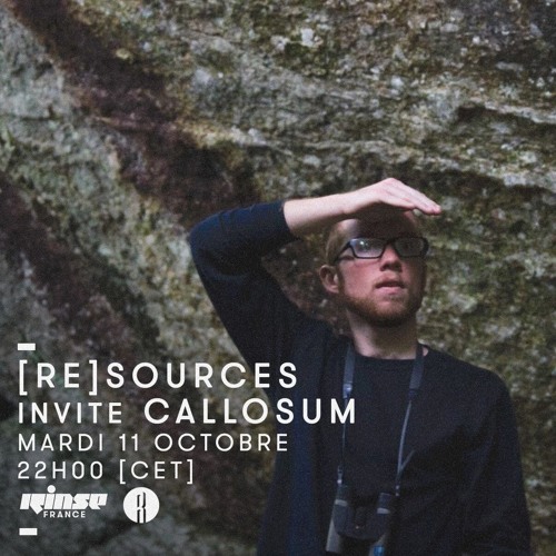 Rinse France - [Re]sources w/Callosum - 11th October 2016