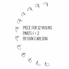 Erik Carlson: Piece For 12 Violins (Part 2) | excerpt