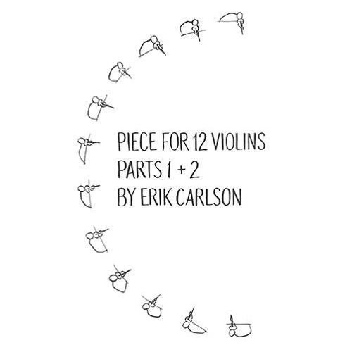 Erik Carlson: Piece For 12 Violins (Part 2) | excerpt