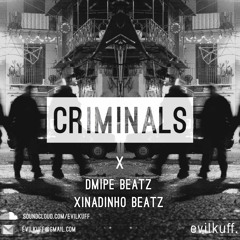 criminals X Xinadinho Beatz X DMipe Beatz