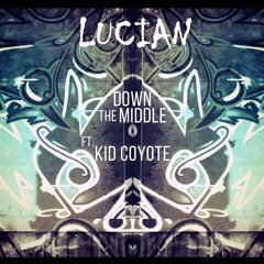 Lucian - Down the middle (Ft. Kid Coyote)