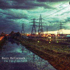 KCLR Drive: Barry McCormack on 'The Tilt Of The Earth'