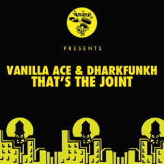 Vanilla Ace & dharkfunkh - That's The Joint
