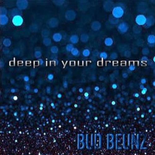 DEEP IN YOUR DREAMS