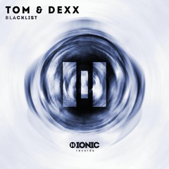 Tom & Dexx - Blacklist (Radio Mix)