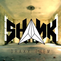 Shank - Draxx Them