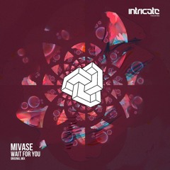 Mivase - Wait For You [Intricate Records]