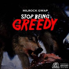 Milrock Gwap - Stop Being Greedy Freestyle