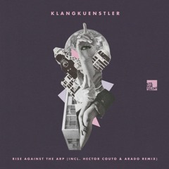 KlangKuenstler – Rise Against The Arp [Snippet]