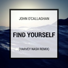 John O'Callaghan - Find Yourself (Harvey Nash Remix)[FREE DOWNLOAD]