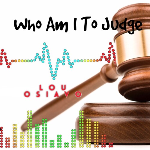 Who Am I To Judge