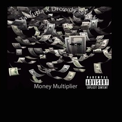 Money Multiplier ft. Drowdy3$tacks