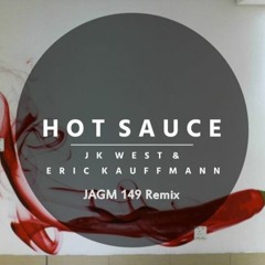 JK West & Eric Kauffmann - Hot Sauce (JAGM 149 Remix)