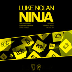 Luke Nolan - Ninja [CLUTCH Records & Puregold Records]