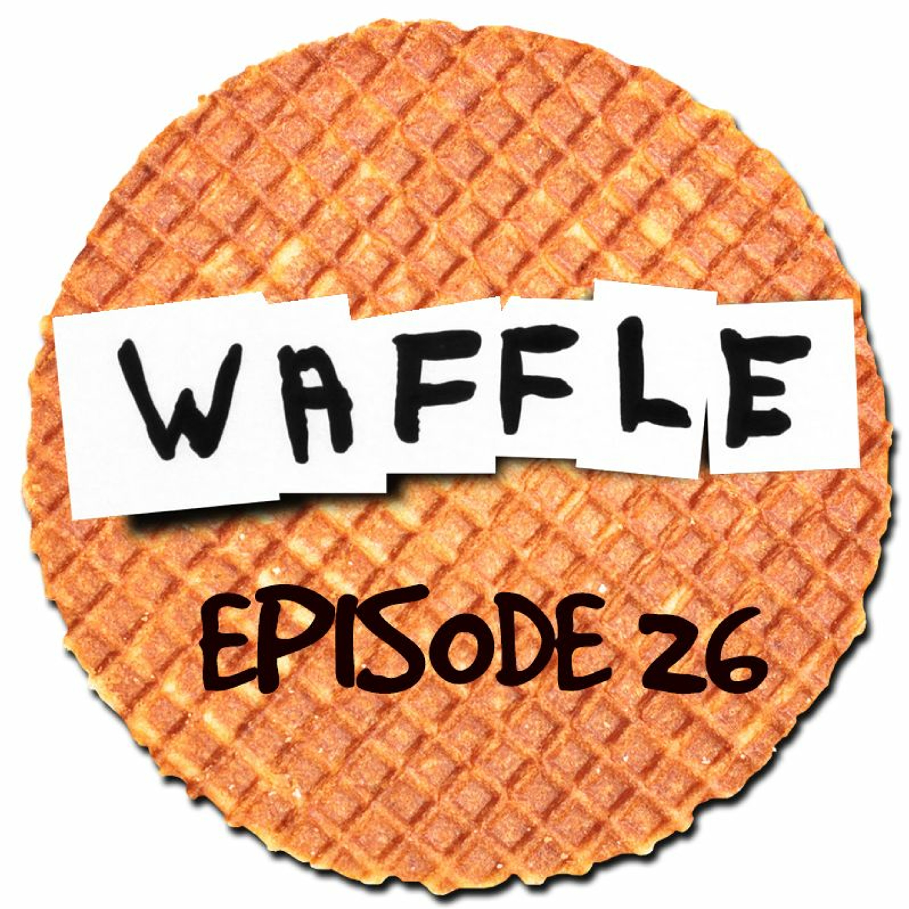 ~ Waffle - Episode 26 ~