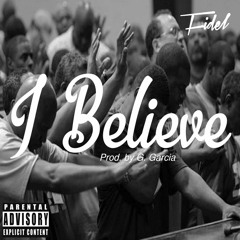 Fidel- I Believe prod. G. Garcia