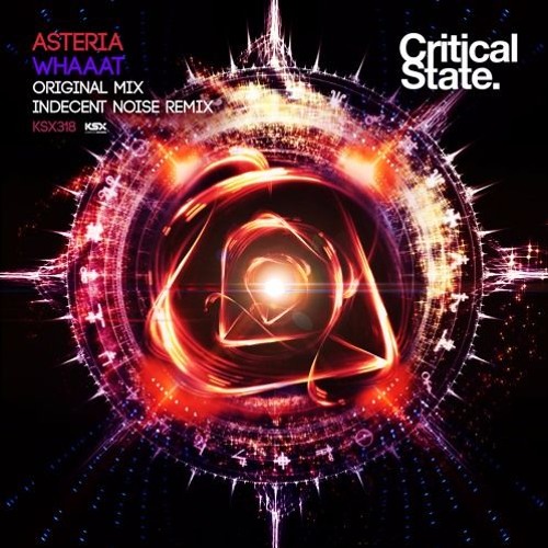 Asteria - Whaaat (Indecent Noise Remix) [Critical State] 2016