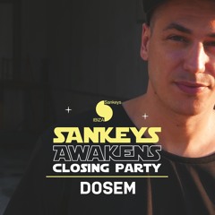 Dosem @ Sankeys Ibiza (Awakens Closing Party) 2016