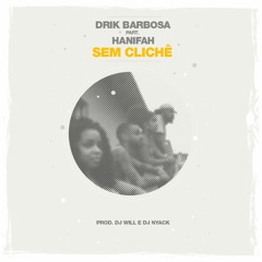 Sem Clichê part. Hanifah [Prod. Dj Will e Dj Nyack]