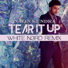 Navin Kundra - Tear It Up (White N3rd Remix)