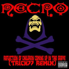 Necro - Reflection Of Children Coming Up In The Grave (Trick77 Remix) (Instrumental)