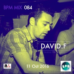 BPM MIX 084 - DAVID.F - 11 Oct 2016