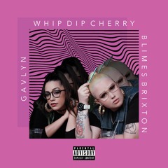 gavlyn & blimes brixton - whip dip cherry [ prod. lean low & rv scruface ]