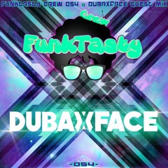 FunkTasty Crew #054 :: Dubaxface Guest Mix