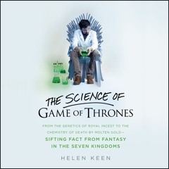 THE SCIENCE OF GAME OF THRONE by Helen Keen, Read by Christian Coulson- Excerpt