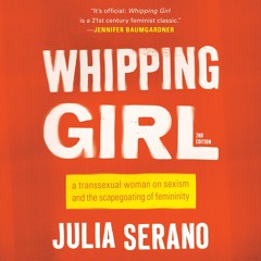 WHIPPING GIRL Written and Read by Julia Serano- Audiobook Excerpt